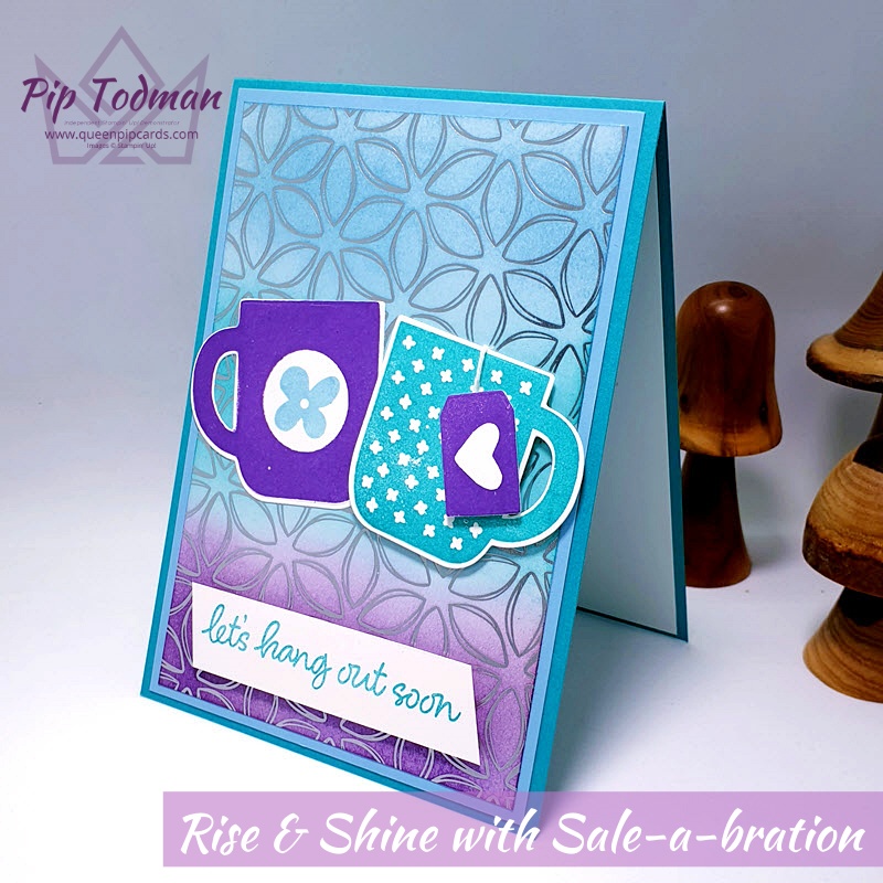 Rise and Shine with Sale-a-bration 2nd release and some gorgeous sponged Flowery Foils! Pip Todman www.queenpipcards.com Stampin' Up! Independent Demonstrator UK