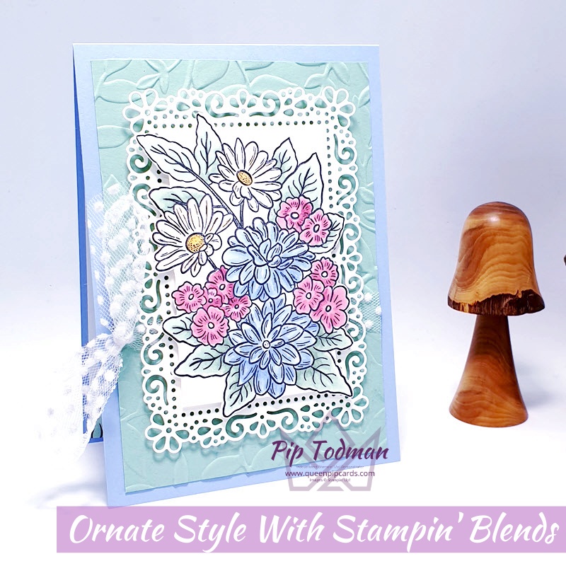 Ornate Style with Stampin' Blends - using Alcohol Markers Pip Todman www.queenpipcards.com Stampin' Up! Independent Demonstrator UK