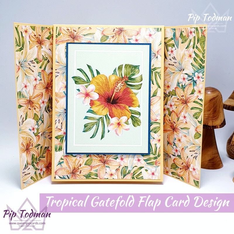 Gatefold Flap Card Design featuring Tropical Oasis! Pip Todman www.queenpipcards.com Stampin' Up! Independent Demonstrator UK