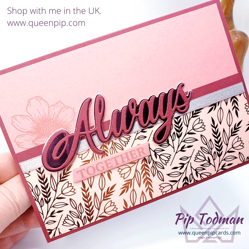 Foil Fun With Love You Always and the gorgeous Always Dies! Pip Todman UK Stampin' Up! Demonstrator www.queenpipcards.com #queenpipcards #simplystylish #stampinup #newcardmakers #newhobby #cardmaking