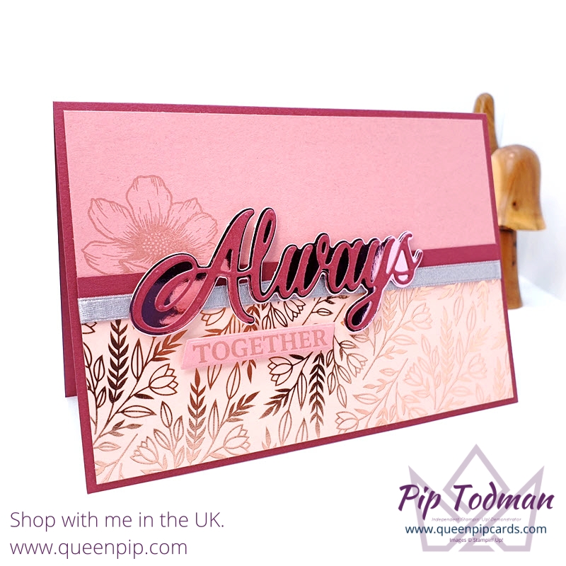 Foil Fun With Love You Always and the gorgeous Always Dies! Pip Todman UK Stampin' Up! Demonstrator www.queenpipcards.com #queenpipcards #simplystylish #stampinup #newcardmakers #newhobby #cardmaking