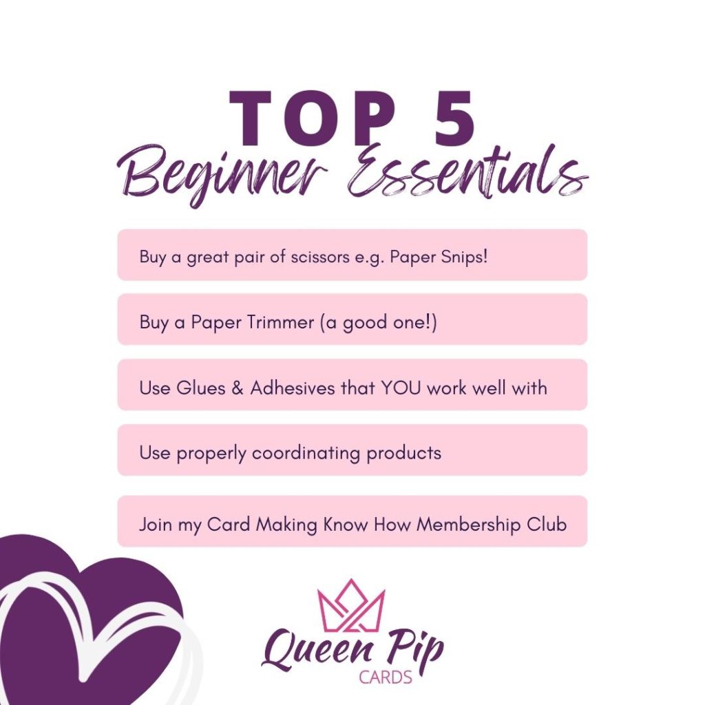 5 top essential tools for new card makers - paper snips, paper trimmer, glues you love, properly coordinating products and join the card making know how membership